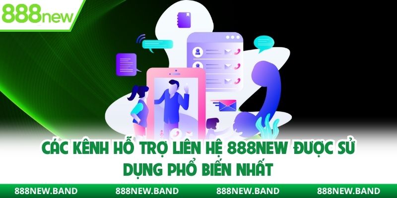 Các kênh hỗ trợ liên hệ 888new được sử dụng phổ biến nhất