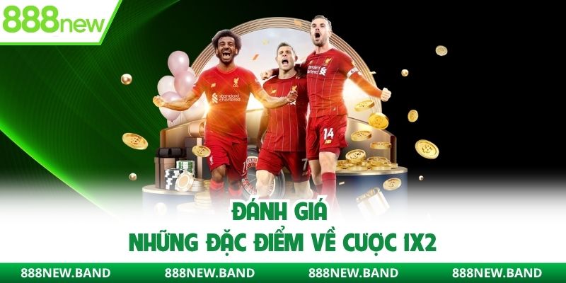 Đánh giá những đặc điểm về cược 1x2