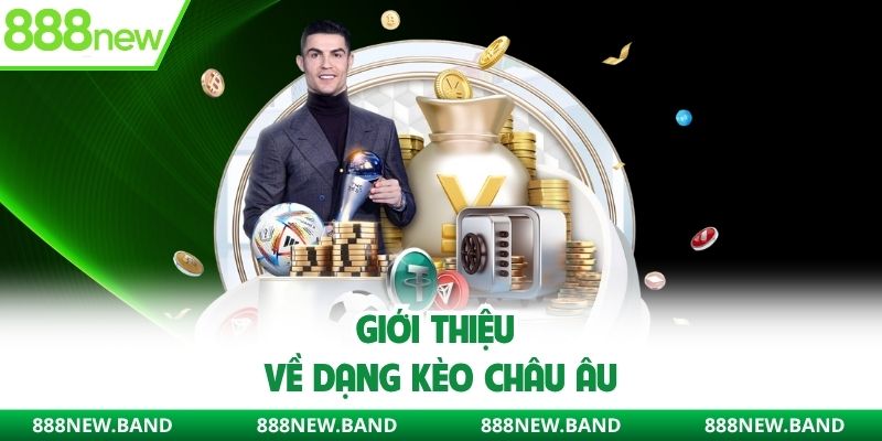 Giới thiệu về dạng kèo châu Âu