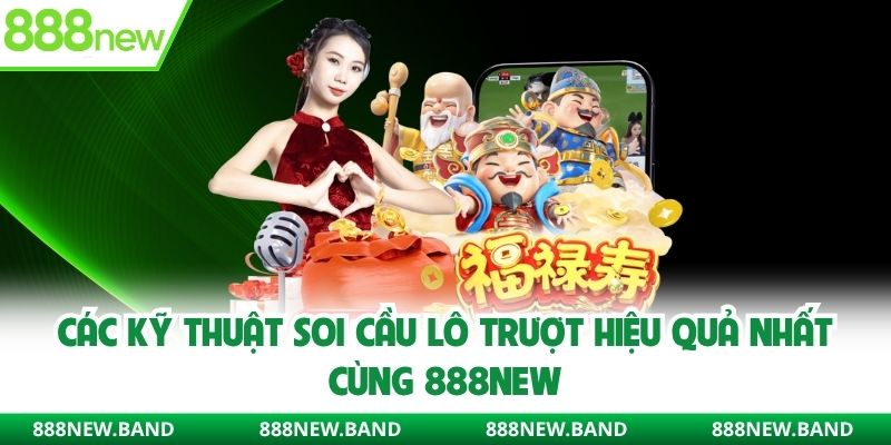Soi cầu lô trượt hiệu quả cùng 888new