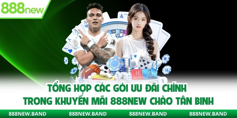 Tổng hợp các gói ưu đãi chính trong khuyến mãi 888new chào tân binh