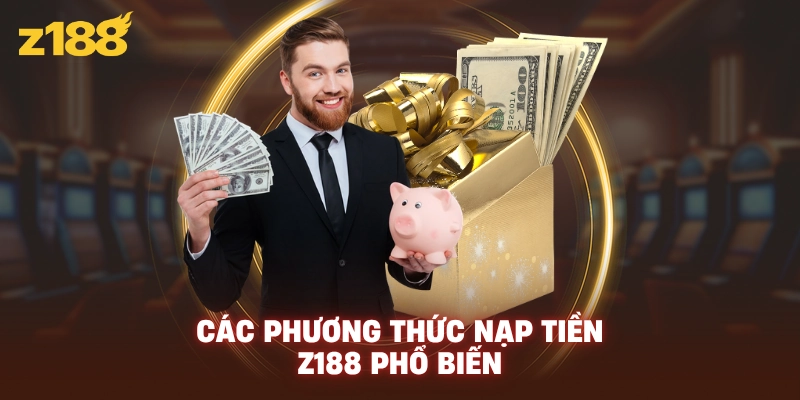 Các phương thức nạp tiền Z188 phổ biến