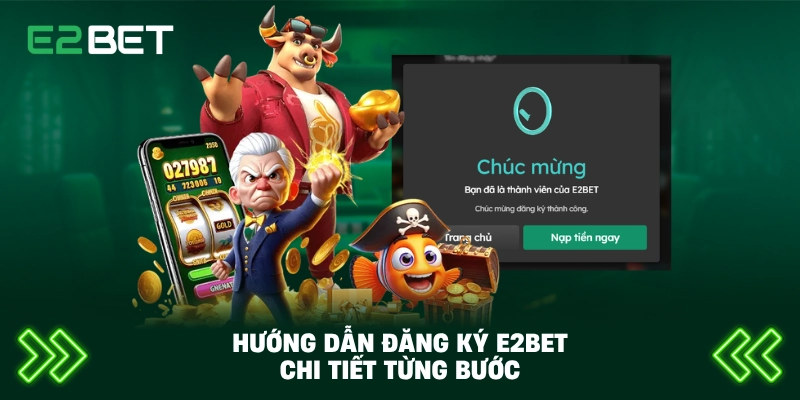 Hướng dẫn đăng ký E2BET chi tiết từng bước